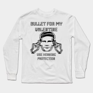 use hearing bullet for my valentine Long Sleeve T-Shirt